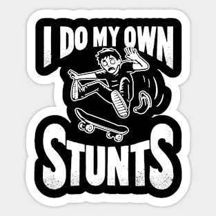 I Do My Own Stunts Sticker